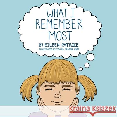 What I Remember Most Eileen Patrice Taylor Gordon-Wood Ali Shelley 9780578804774 Eileen Patrice - książka