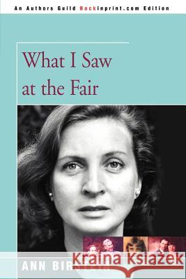 What I Saw at the Fair Ann Birstein 9780595392827 Backinprint.com - książka