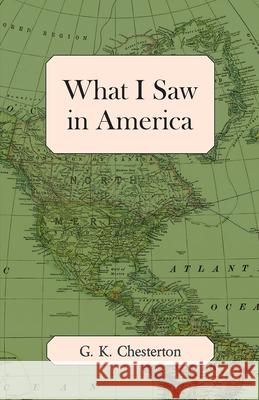 What I Saw in America G. K. Chesterton 9781447467977 Baker Press - książka