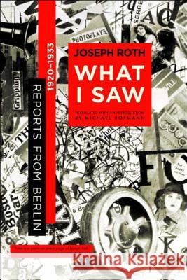 What I Saw: Reports from Berlin 1920-1933 Roth, Joseph 9780393325829 W. W. Norton & Company - książka