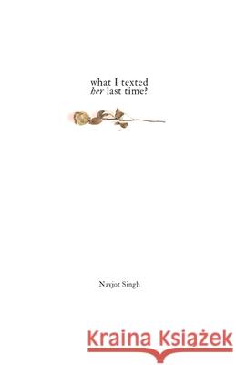 What I texted her last time? Navjot Singh 9789334351217 Navjot Singh - książka