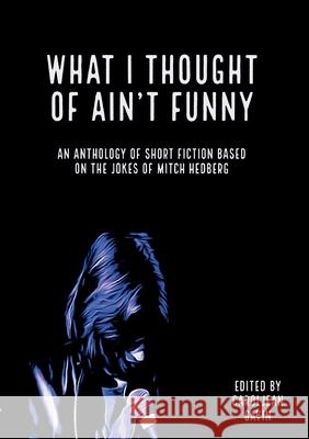 What I Thought of Ain't Funny Caroljean Gavin 9780998171050 Malarkey Books - książka