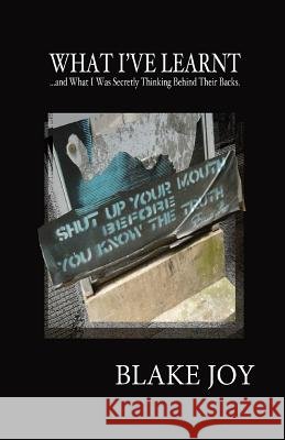 What I've Learnt Blake Joy 9781497580503 Createspace - książka
