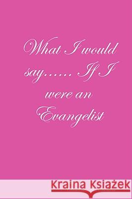 What I Would Say... If I Were an Evangelist CLAUDINE CHEATEM 9780615193724 Claudine Cheatem - książka