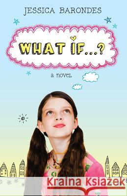 What If...? Jessica Barondes 9780615882376 Sense and Sensibility Press - książka