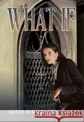What If Arthur Richter 9781503599604 Xlibris Corporation - książka