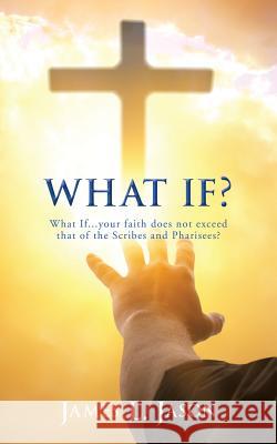 What If? James L Jason 9781545617977 Xulon Press - książka