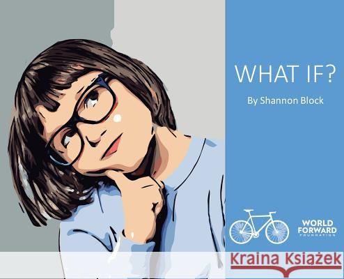 What If? Shannon Block 9781545627174 World Forward Foundation Publishing - książka