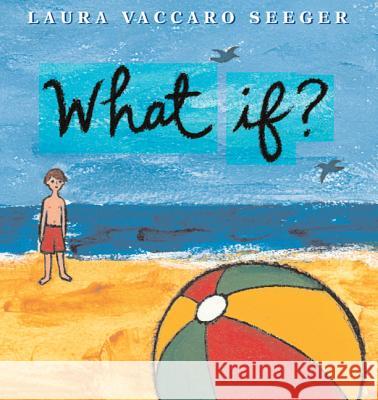 What If? Laura Vaccaro Seeger 9781596433984 Roaring Brook Press - książka