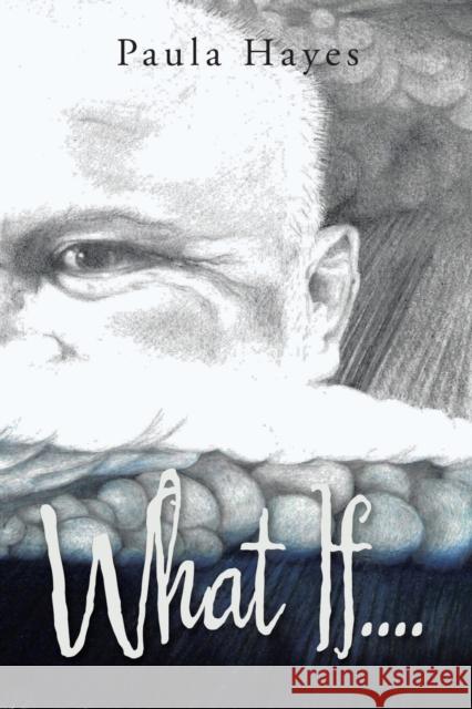 What If.... Paula Hayes 9781664201217 WestBow Press - książka