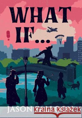 What If... Jason Falloon 9781916128743 Monica Moon Publishers - książka