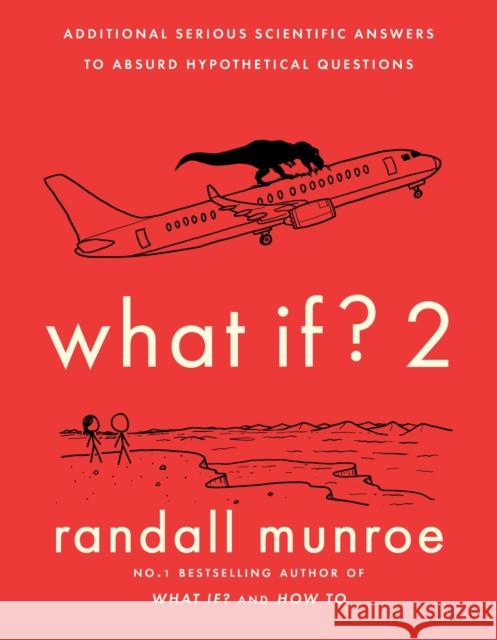 What If?2: Additional Serious Scientific Answers to Absurd Hypothetical Questions Randall Munroe 9781473680623 John Murray Press - książka