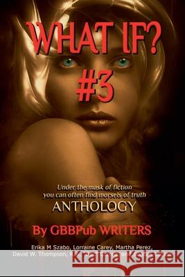 What If? #3 Erika M Szabo, David W Thompson, Lorraine Carey 9798227843425 Golden Box Books Publishing - książka