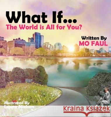 What if ... the world is for you? Maureen Mo Faul Laura Nielsen 9781947928701 Vmh Publishing - książka