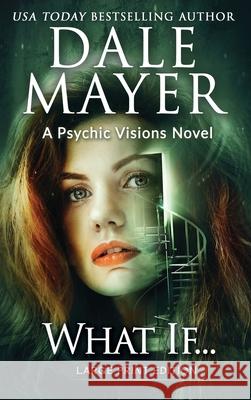 What If...: A Psychic Visions Novel Dale Mayer 9781778865503 Valley Publishing Ltd. - książka