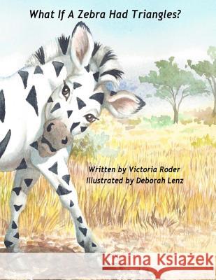 What If A Zebra Had Triangles? Roder, Victoria 9780615902890 Dancing with Bear Publishing - książka