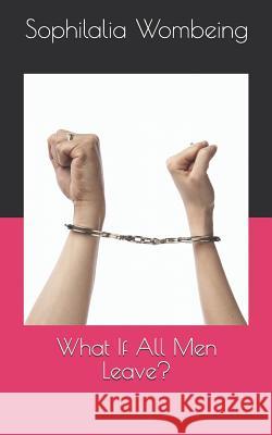 What If All Men Leave? Sophilalia Wombeing 9781796983296 Independently Published - książka