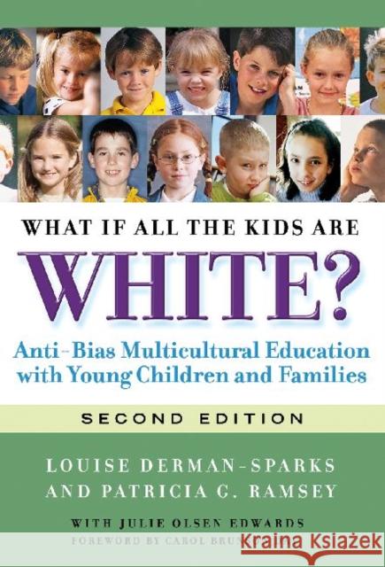 What If All the Kids Are White?: Anti-Bias Multicultural Education with Young Children and Families Derman-Sparks, Louise 9780807752128 Teachers College Press - książka