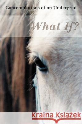 What If?: Contemplations of an Undergrad Clarke, Christy 9780595443536 iUniverse - książka