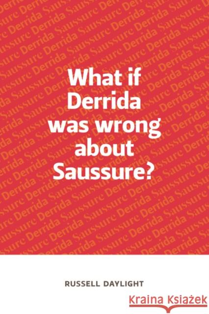 What If Derrida Was Wrong about Saussure? Daylight, Russell 9780748641970 Edinburgh University Press - książka