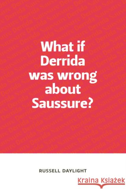 What If Derrida Was Wrong about Saussure? Daylight, Russell 9780748649402  - książka