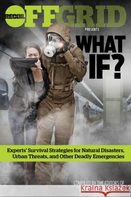 What If?: Experts' Survival Strategies for Natural Disasters, Urban Threats, and Other Deadly Emergencies  9781951115791 Offgrid - książka