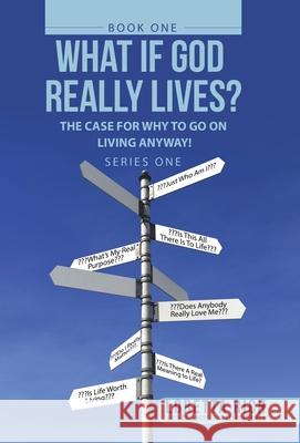 What If God Really Lives?: The Case for Why to Go on Living Anyway! Loretta Rich 9781664228146 WestBow Press - książka