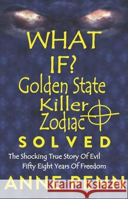 WHAT IF? Golden State Killer - Zodiac SOLVED Anne Penn 9781693971747 Independently Published - książka