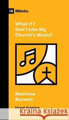 What If I Don't Like My Church's Music? Matthew Boswell 9781433592041 Crossway Books - książka