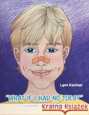 What If I Had No Toes?: a summer day adventure Kastner, Lynn 9781525596469 FriesenPress - książka