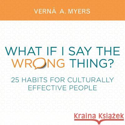 What If I Say the Wrong Thing?: 25 Habits for Culturally Effective People Vernaaa Myers 9781614389712 American Bar Association - książka