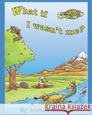 What if I wasn't me? Joshua McCabe Joshua McCabe 9781096241799 Independently Published - książka