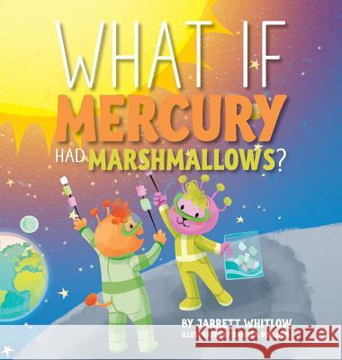 What if Mercury had Marshmallows? Jarrett Whitlow 9781733615839 Warren Publishing, Inc - książka