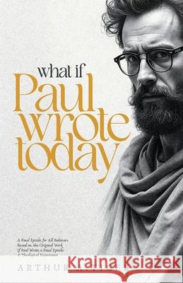 What if Paul Wrote Today: A Final Epistle for All Believers Arthur A. Tiger 9782008903750 Textbook - książka