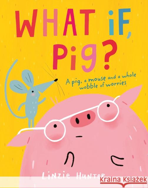 What If, Pig? Linzie Hunter   9780008409500 HarperCollins Publishers - książka