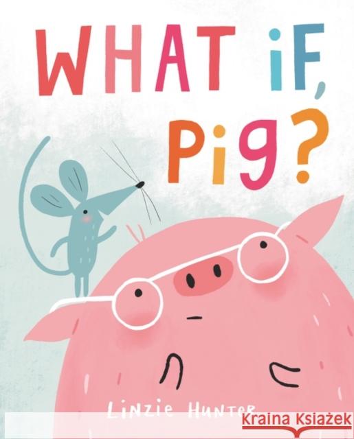 What If, Pig? Linzie Hunter Linzie Hunter 9780062986092 HarperCollins - książka