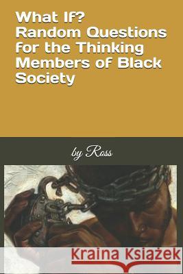 What If?: Random Questions for the Thinking Members of Black Society Ross 9781071397626 Independently Published - książka