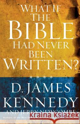 What if the Bible had Never been Written Kennedy, D. James 9780849920806 Thomas Nelson Publishers - książka