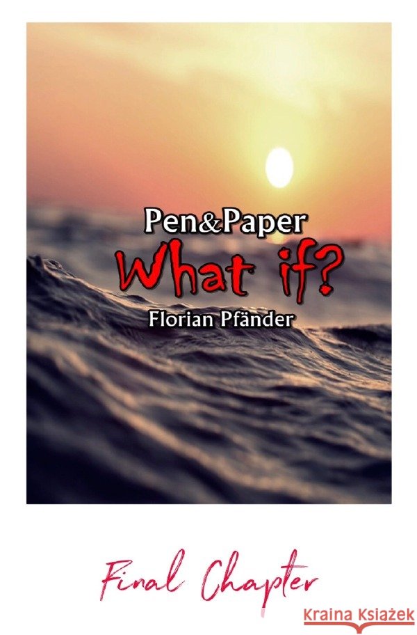 What if? - The Final Chapter Pfänder, Florian 9783819073052 epubli - książka
