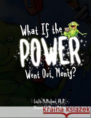 What If the POWER Went Out, Monty? McMichael, Leslie 9781436384728 Xlibris Corporation - książka