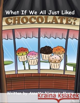 What If We All Just Liked Chocolate? Annette Musso 9780998863641 Over the Fence Publishing - książka