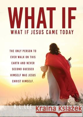 What If: What If Jesus Came Today R. L. Lee Tim W. Stout 9781662839290 Xulon Press - książka