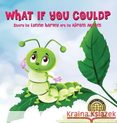 What If You Could? Lynne Harley Kiram Akram 9781778218613 Lynne Harley - książka