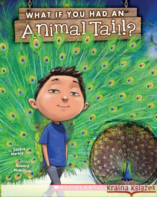 What If You Had an Animal Tail? Sandra Markle Howard McWilliam 9781338208788 Scholastic Inc. - książka