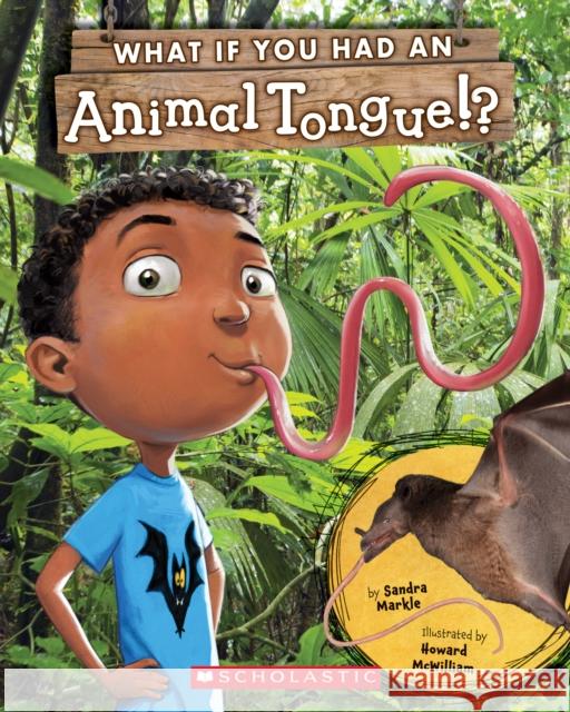 What If You Had an Animal Tongue!? Markle, Sandra 9781338596670 Scholastic Inc. - książka