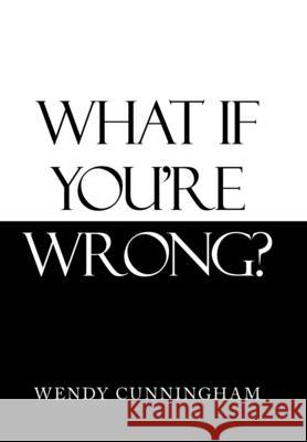 What If You'Re Wrong? Wendy Cunningham 9781664226708 WestBow Press - książka