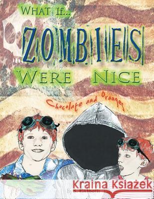 What If... Zombies Were Nice: Chocolate and Oranges S. Elizabeth 9781491868607 Authorhouse - książka