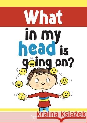 What in my head is going on?: Stages of grief and loss, for children Agnes D Agnes D 9781634743624 Kidible - książka