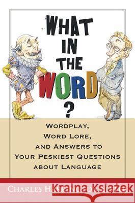 What in the Word?: Wordplay, Word Lore, and Answers to Your Peskiest Questions about Language Charles Harrington Elster 9780156031974 Harcourt - książka