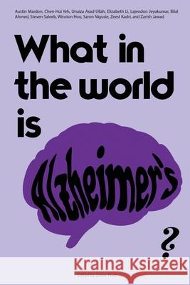 What in the world is Alzheimer's? Austin Mardon, Chen-Hui Yeh, Unaiza Asad Ullah 9781773692586 Golden Meteorite Press - książka